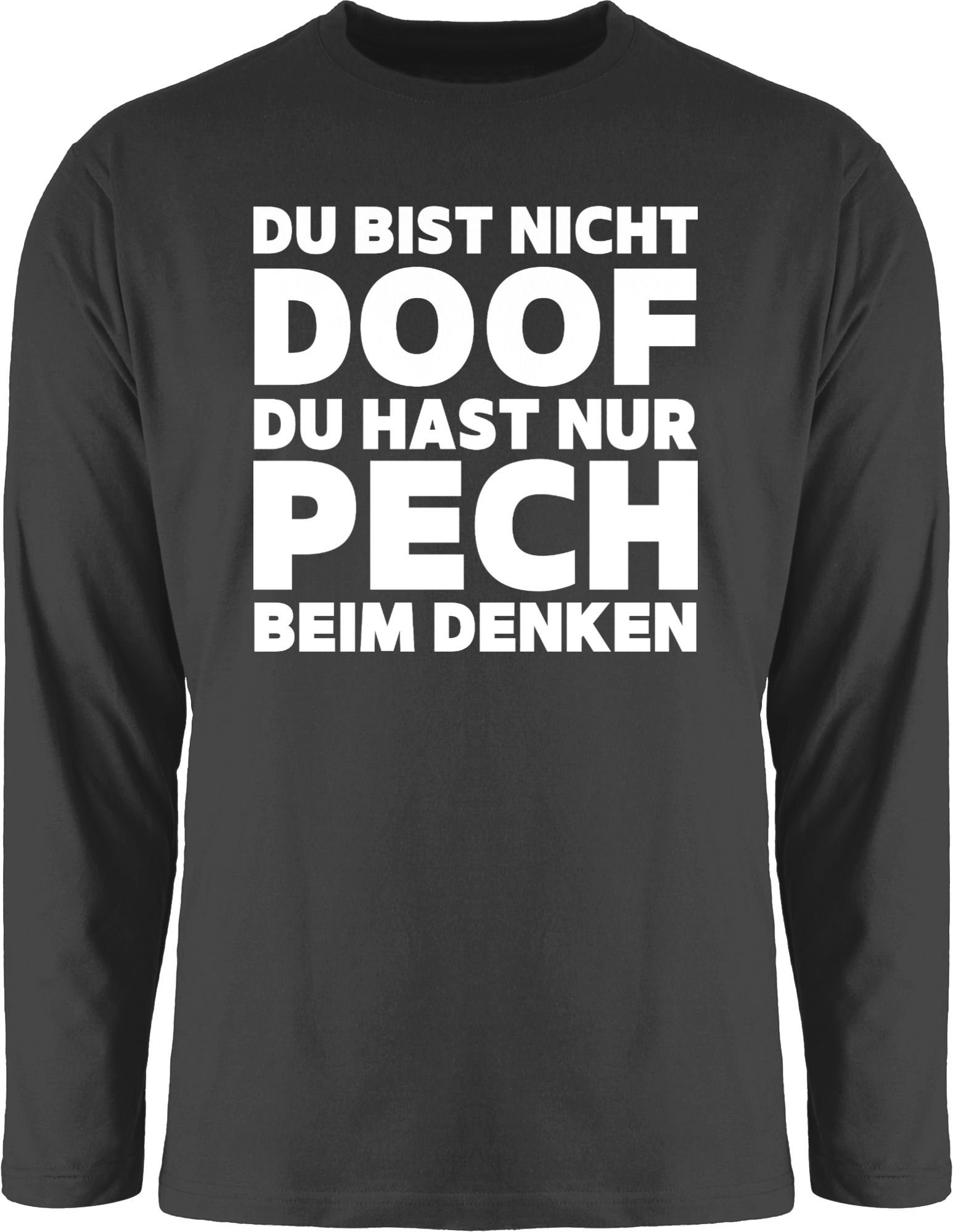 Shirtracer Rundhalsshirt »Du bist nicht doof du hast nur Pech beim
